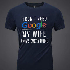 I Don't Need Google. My Wife Knows Everything. Men's Printed T-shirts, Summer Casual Short Sleeved T-shirts